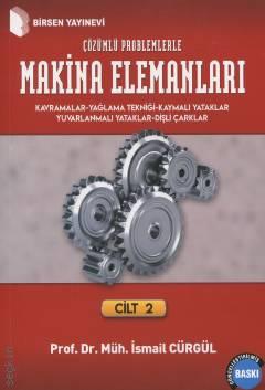 Makina Elemanları ve Çözümlü Problemleri Cilt:2 Prof. Dr. İsmail Cürgül  - Kitap