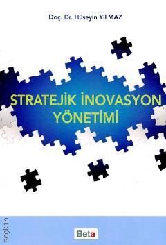 Stratejik İnovasyon Yönetimi Doç. Dr. Hüseyin Yılmaz  - Kitap