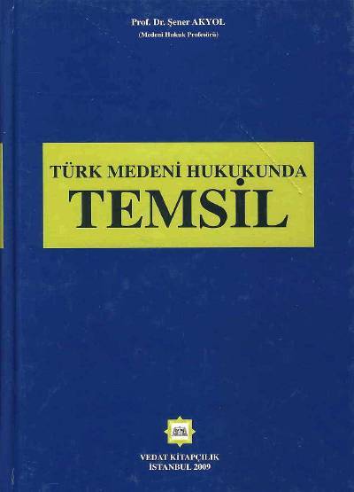 Türk Medeni Hukukunda Temsil Şener Akyol