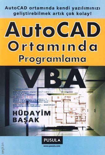 AutoCAD Ortamında Programlama (VBA) Yrd. Doç. Dr. Hüdayim Başak  - Kitap