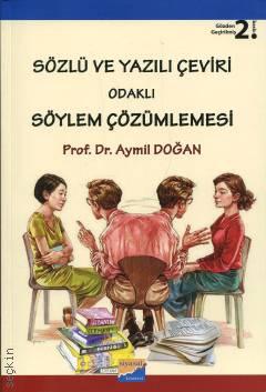 Sözlü ve Yazılı Çeviri Odaklı Söylem Çözümlemesi Doç. Dr. Aymil Doğan  - Kitap