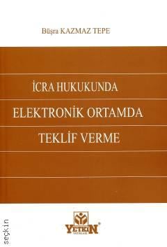İcra Hukukunda Elektronik Ortamda Teklif Verme Büşra Kazmaz Tepe  - Kitap