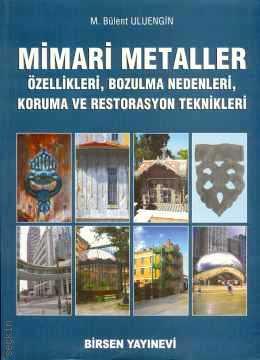 Bozulma Nedenleri, Koruma ve Restorasyon Teknikleri Mimari Metaller Özellikleri Bülent Uluengin  - Kitap