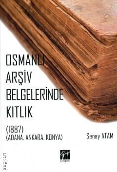 Osmanlı Arşiv Belgelerinde Kıtlık Şenay Atam