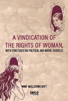 A Vindication Of The Rights Of Woman With Strictures On Political And Moral Subjects Mary Wollstonecraft  - Kitap