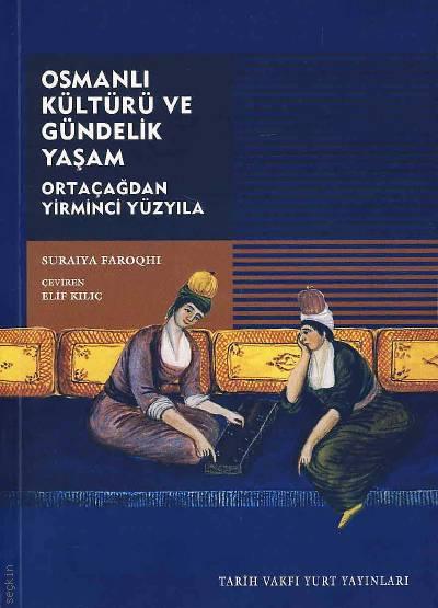 Osmanlı Kültürü ve Gündelik Yaşam Suraiya Faroqhi  - Kitap