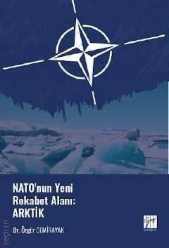 NATO'nun Yeni Rekabet Alanı: Arktik Dr. Özgür Demirayak  - Kitap