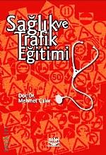 Sağlık ve Trafik Eğitimi Doç. Dr. Mehmet Çakır  - Kitap