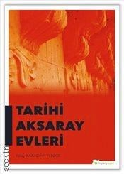 Tarihi Aksaray Evleri Tülay Karadayı Yenice  - Kitap