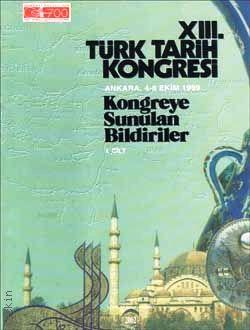 13. Türk Tarih Kongresi Cilt:1     (2002) Yazar Belirtilmemiş  - Kitap
