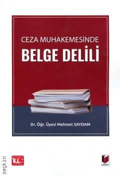 Ceza Muhakemesinde Belge Delili Dr. Öğr. Üyesi Mehmet Saydam  - Kitap