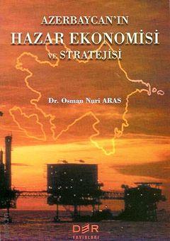 Azerbaycan'ın Hazar Ekonomisi ve Stratejisi Osman Nuri Aras  - Kitap