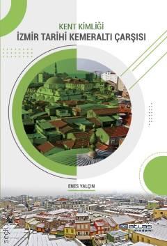Kent Kimliği İzmir Tarihi Kemeraltı Çarşısı Enes Yalçın  - Kitap