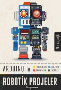 Arduino ile Robotik Projeler Akın Akçaoğlu  - Kitap
