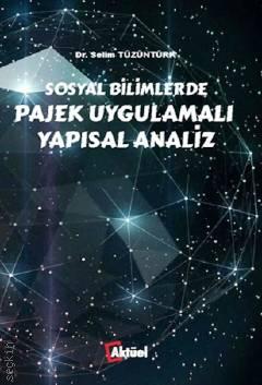 Sosyal Bilimlerde Pajek Uygulamalı Yapısal Analiz Dr. Selim Tüzüntürk  - Kitap