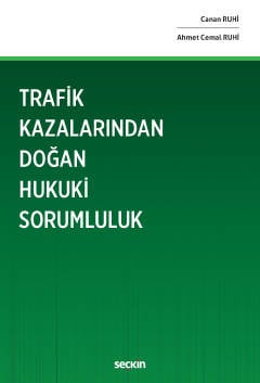 Trafik Kazalarından Doğan Hukuki Sorumluluk Canan Ruhi, Ahmet Cemal Ruhi