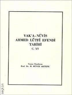 Vak'a–Nüvis Ahmet Lütfi Efendi Tarihi Cilt:15 M. Münir Aktepe  - Kitap