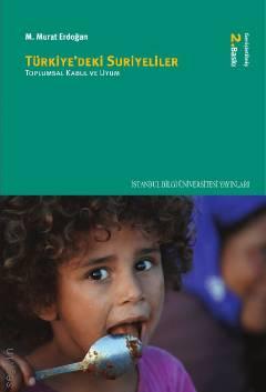 Türkiye'deki Suriyeliler  Toplumsal Kabul ve Uyum Doç. Dr. M. Murat Erdoğan  - Kitap