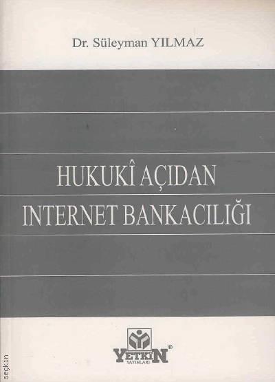 Hukuki Açıdan İnternet Bankacılığı Süleyman Yılmaz  - Kitap