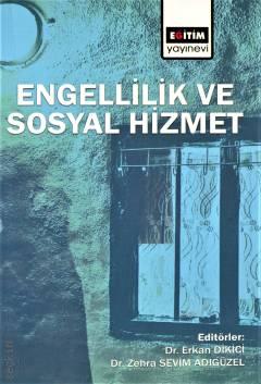Engellilik ve Sosyal Hizmet Dr. Erkan Dikici, Dr. Zehra Sevim Adıgüzel  - Kitap