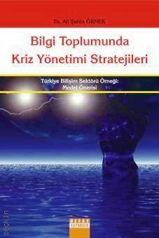 Bilgi Toplumunda Kriz Yönetimi Stratejileri Dr. Ali Şahin Örnek  - Kitap
