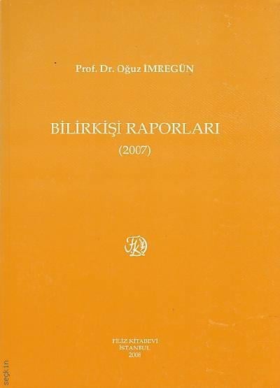 Bilirkişi Raporları (2007) Prof. Dr. Oğuz İmregün  - Kitap