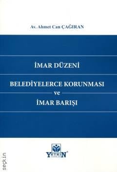 İmar Düzeni - Belediyelerce Korunması ve İmar Barışı Ahmet Can Çağıran