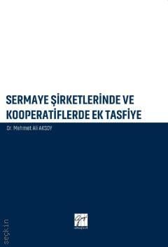 Sermaye Şirketlerinde ve Kooperatiflerdeki Ek Tasfiye Dr. Mehmet Ali Aksoy  - Kitap