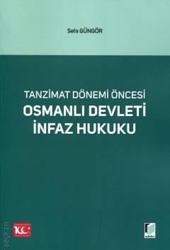 Tanzimat Dönemi Öncesi Osmanlı Devleti İnfaz Hukuku Sefa Güngör  - Kitap