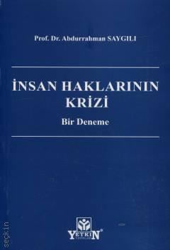 İnsan Haklarının Krizi Bir Deneme Prof. Dr. Abdurrahman Saygılı  - Kitap