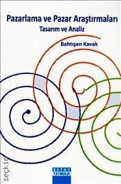 Pazarlama ve Pazar Araştırmaları Tasarım ve Analiz Prof. Dr. Bahtışen Kavak  - Kitap