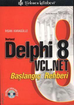 Delphi 8 VCL.NET Başlangıç Rehberi İhsan Karagülle  - Kitap