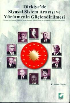 Türkiye'de Siyasal Sistem Arayışı ve Yürütmenin Güçlendirilmesi K. Haluk Yavuz  - Kitap
