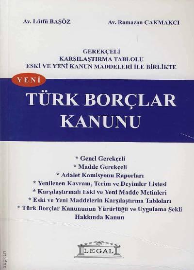 Gerekçeli – Karşılaştırma Tablolu Türk Borçlar Kanunu Lütfü Başöz, Ramazan Çakmakcı  - Kitap