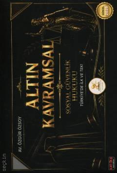 Hukuk Alanları Akademisi Altın Kavramsal Sosyal Güvenlik Hukuku Av. Özgür Özsoy  - Kitap