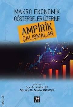 Makro Ekonomik Göstergeler Üzerine Ampirik Çalışmalar Öğr. Gör. Dr. Erdal Alancıoğlu, Doç. Dr. Mustafa Şit  - Kitap