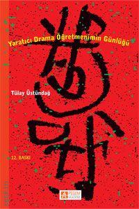 Yaratıcı Drama Öğretmenimin Günlüğü Tülay Üstündağ  - Kitap