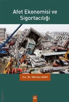 Afet Ekonomisi ve Sigortacılığı Doç. Dr. Mehmet Adak  - Kitap