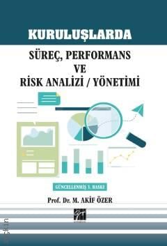 Kuruluşlarda Süreç, Performans ve Risk Analizi Yönetimi Prof. Dr. M. Akif Özer  - Kitap