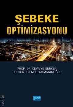 Şebeke Optimizasyonu Prof. Dr. Cevriye Gencer, Dr. Yunus Emre Karamanoğlu  - Kitap