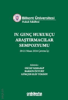 IV. Genç Hukukçu Araştırmacılar Sempozyumu Oktay Karaalp, Barkın Özyurt, Gökçen Elif Toksoy