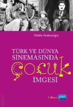 Türk ve Dünya Sinemasında Çocuk İmgesi Nilüfer Pembecioğlu  - Kitap