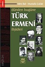 Dünden Bugüne Türk–Ermeni İlişkileri İdris Bal, Mustafa Çufalı  - Kitap