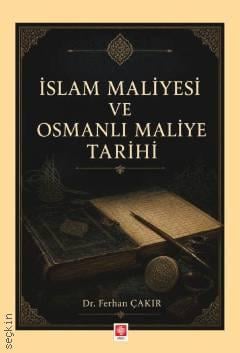 İslam Maliyesi ve Osmanlı Maliye Tarihi Dr. Ferhan Çakır  - Kitap