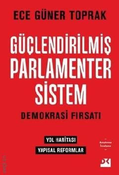Güçlendirilmiş Parlamenter Sistem – Demokrasi Fırsatı Ece Güner Toprak  - Kitap