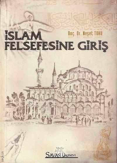 İslam Felsefesine Giriş Doç. Dr. Neşet Tohu  - Kitap