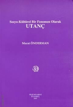 Sosyo–Kültürel Bir Fenomen Olarak Utanç Doç. Dr. Murat Önderman  - Kitap