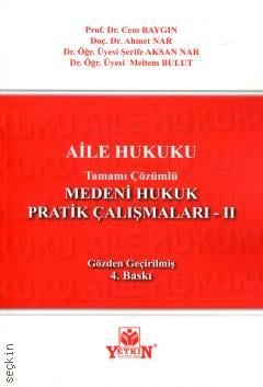 Medeni Hukuk Pratik Çalışmaları – II (Aile Hukuku) Cem Baygın, Ahmet Nar, Şerife Aksan Nar