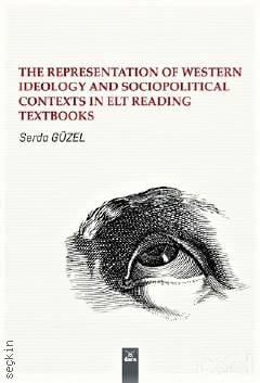 The Representation Of Western Ideology Sociopolitical Contexts In Elt Reading Textbooks Serda Güzel  - Kitap