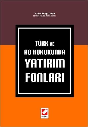 Türk ve AB Hukukunda Yatırım Fonları Yalçın Özge Okat  - Kitap